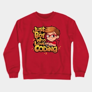 Coding Computer Design: Just A Boy Who Loves Coding Crewneck Sweatshirt